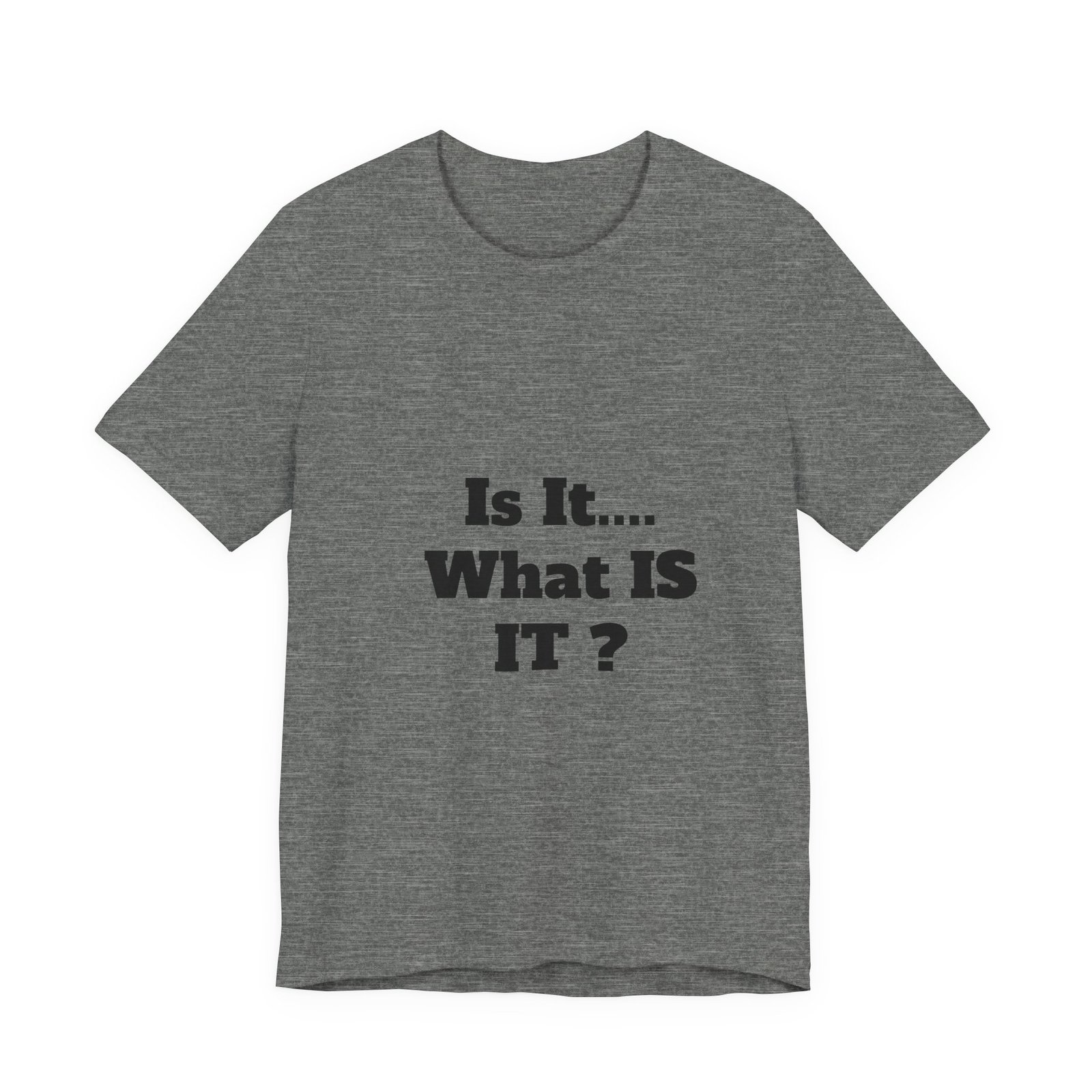 Is It... What IS IT? T‑Shirt – Funny Questioning Graphic Tee - Image 10