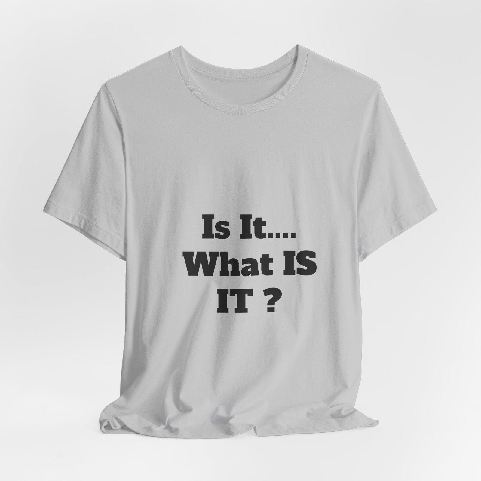 Is It... What IS IT? T‑Shirt – Funny Questioning Graphic Tee - Image 5