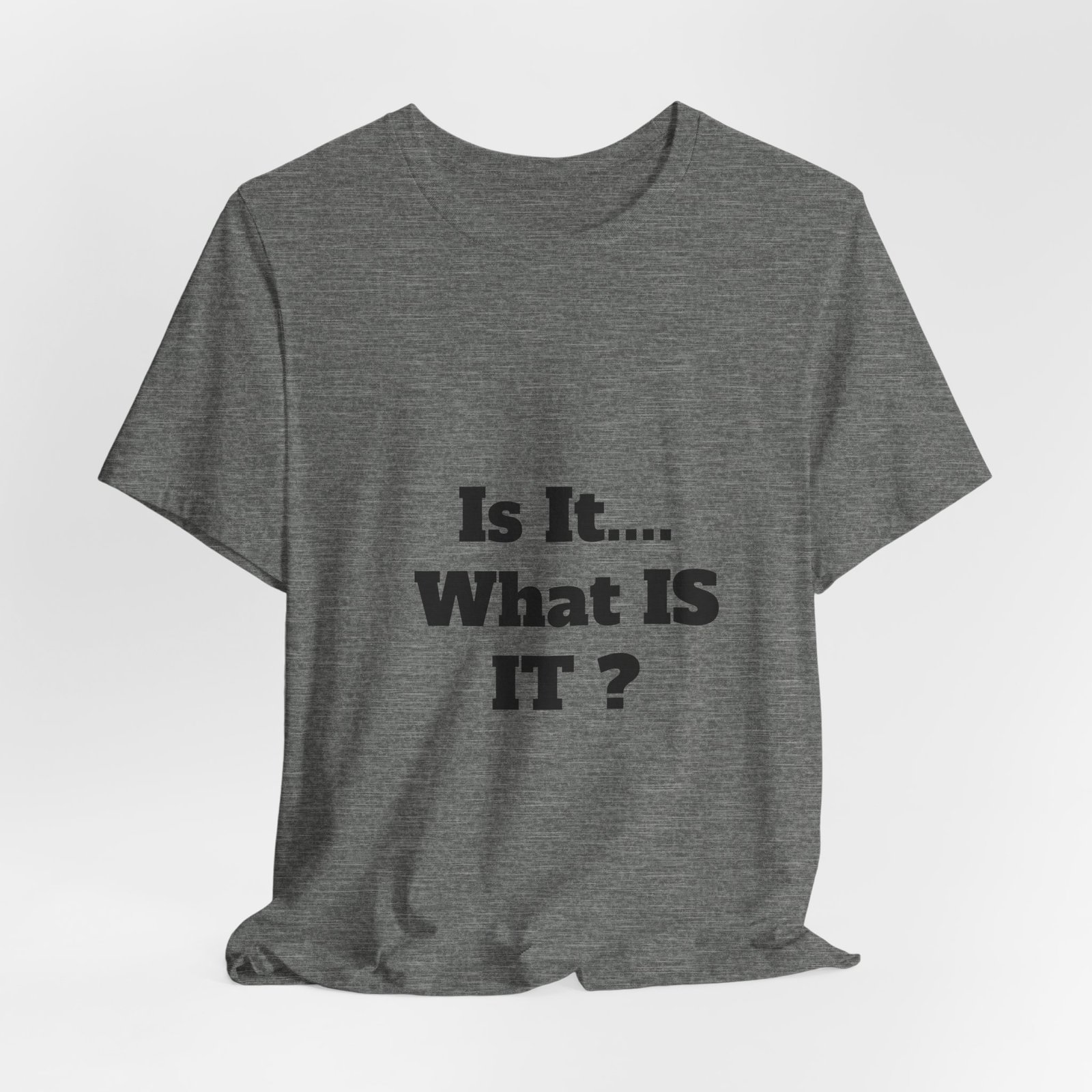 Is It... What IS IT? T‑Shirt – Funny Questioning Graphic Tee - Image 13