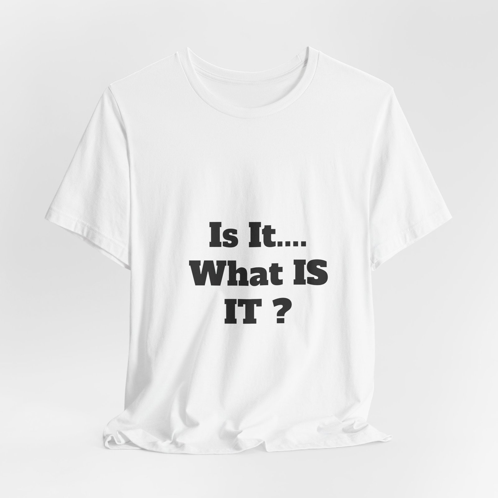 Is It... What IS IT? T‑Shirt – Funny Questioning Graphic Tee - Image 9