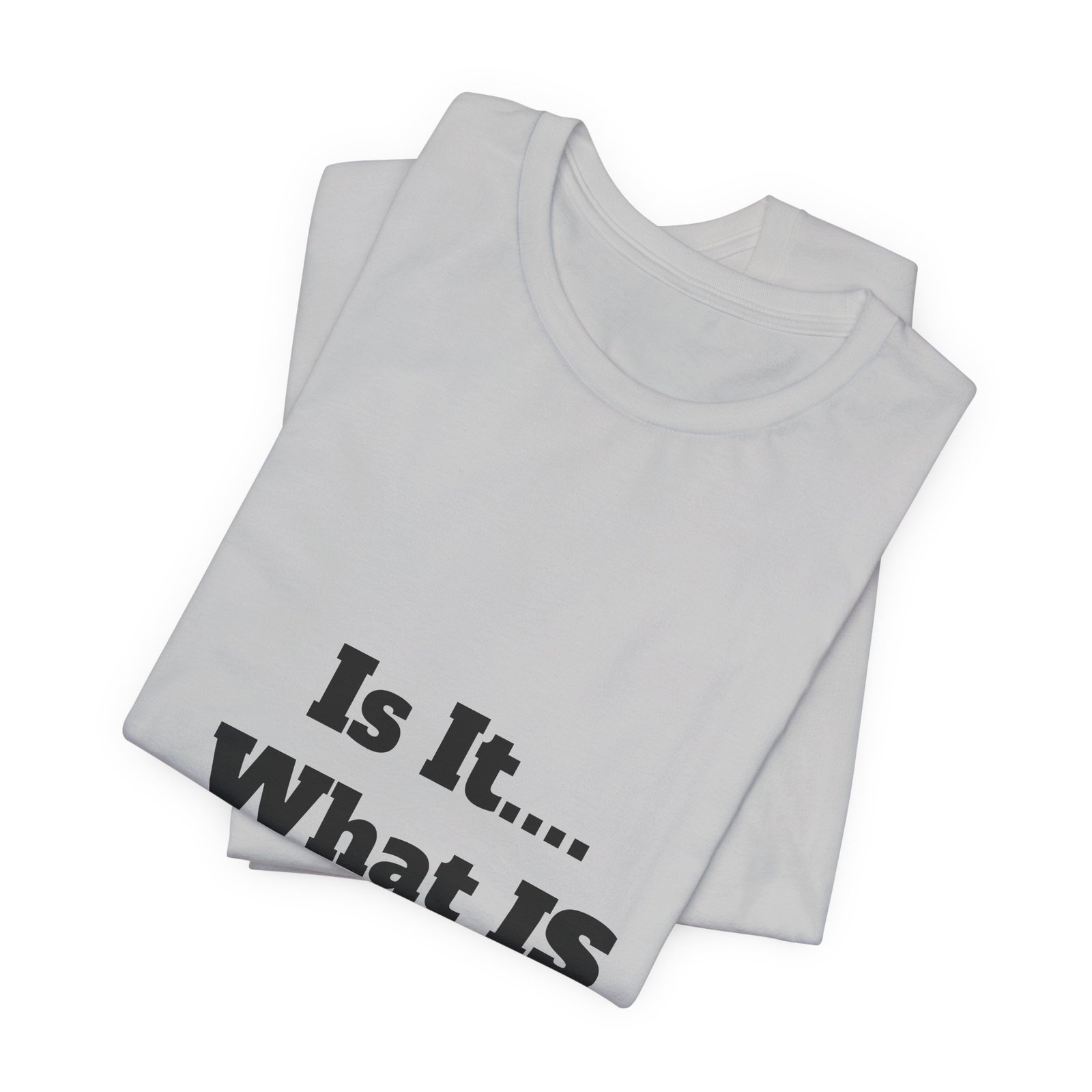 Is It... What IS IT? T‑Shirt – Funny Questioning Graphic Tee - Image 4