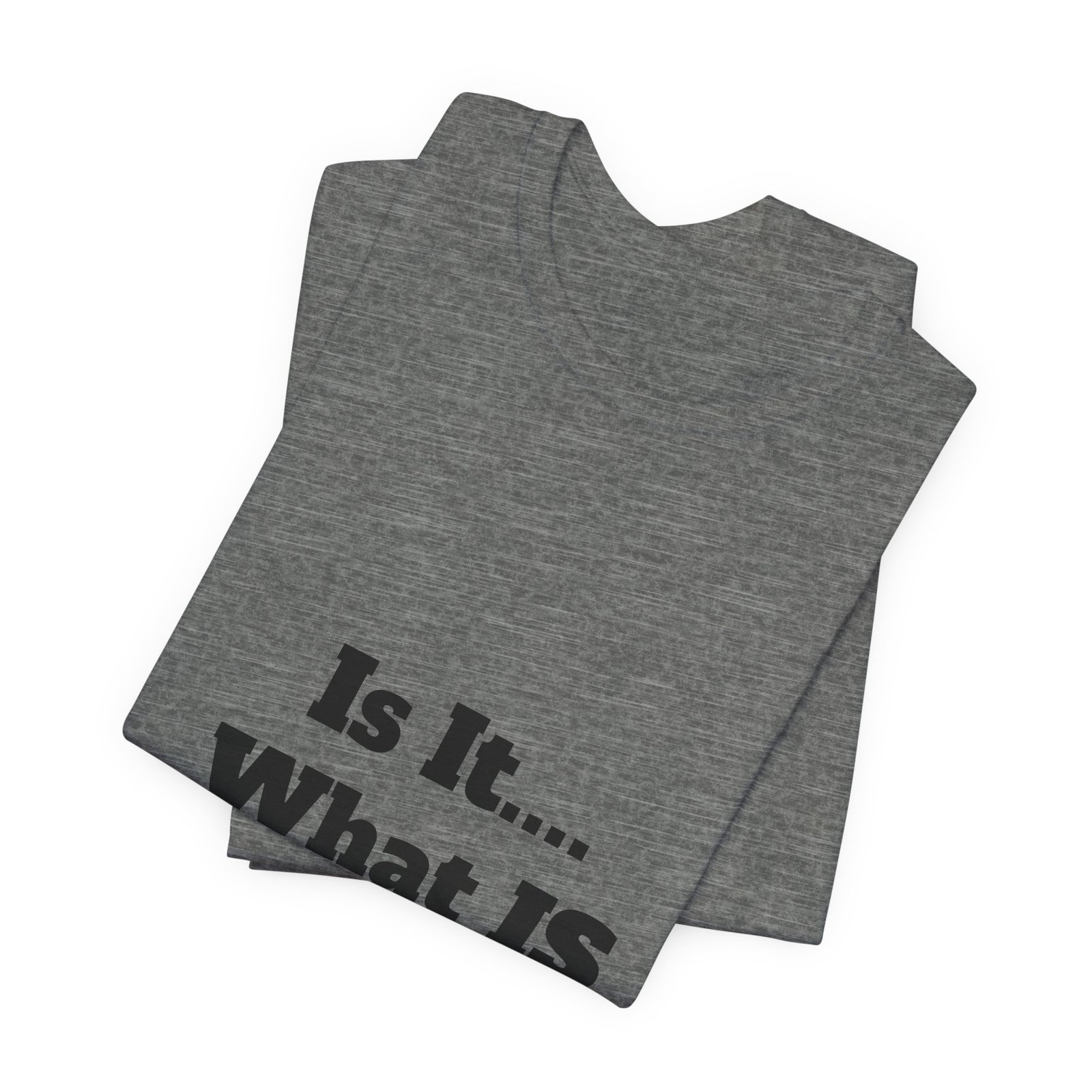 Is It... What IS IT? T‑Shirt – Funny Questioning Graphic Tee - Image 12