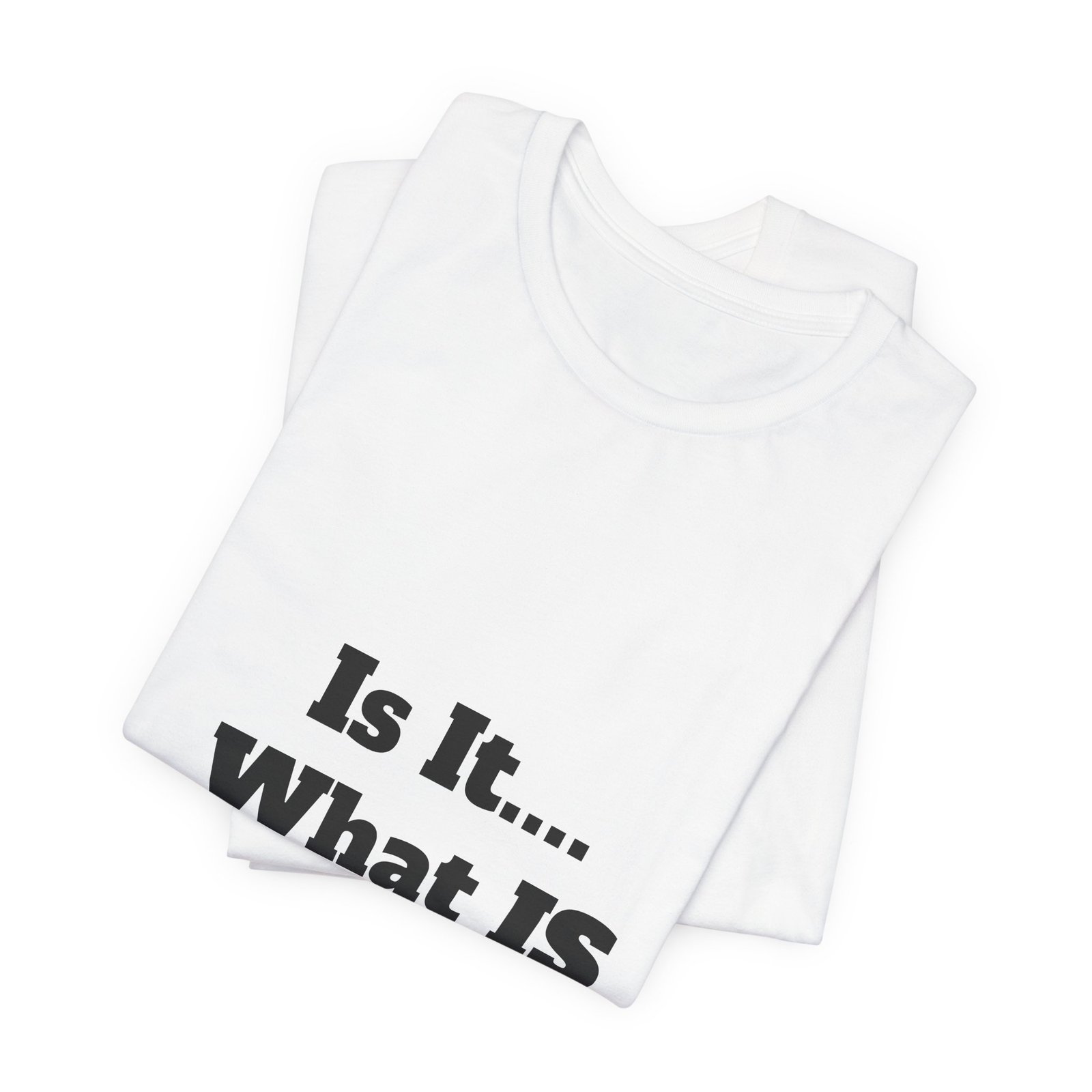 Is It... What IS IT? T‑Shirt – Funny Questioning Graphic Tee - Image 8