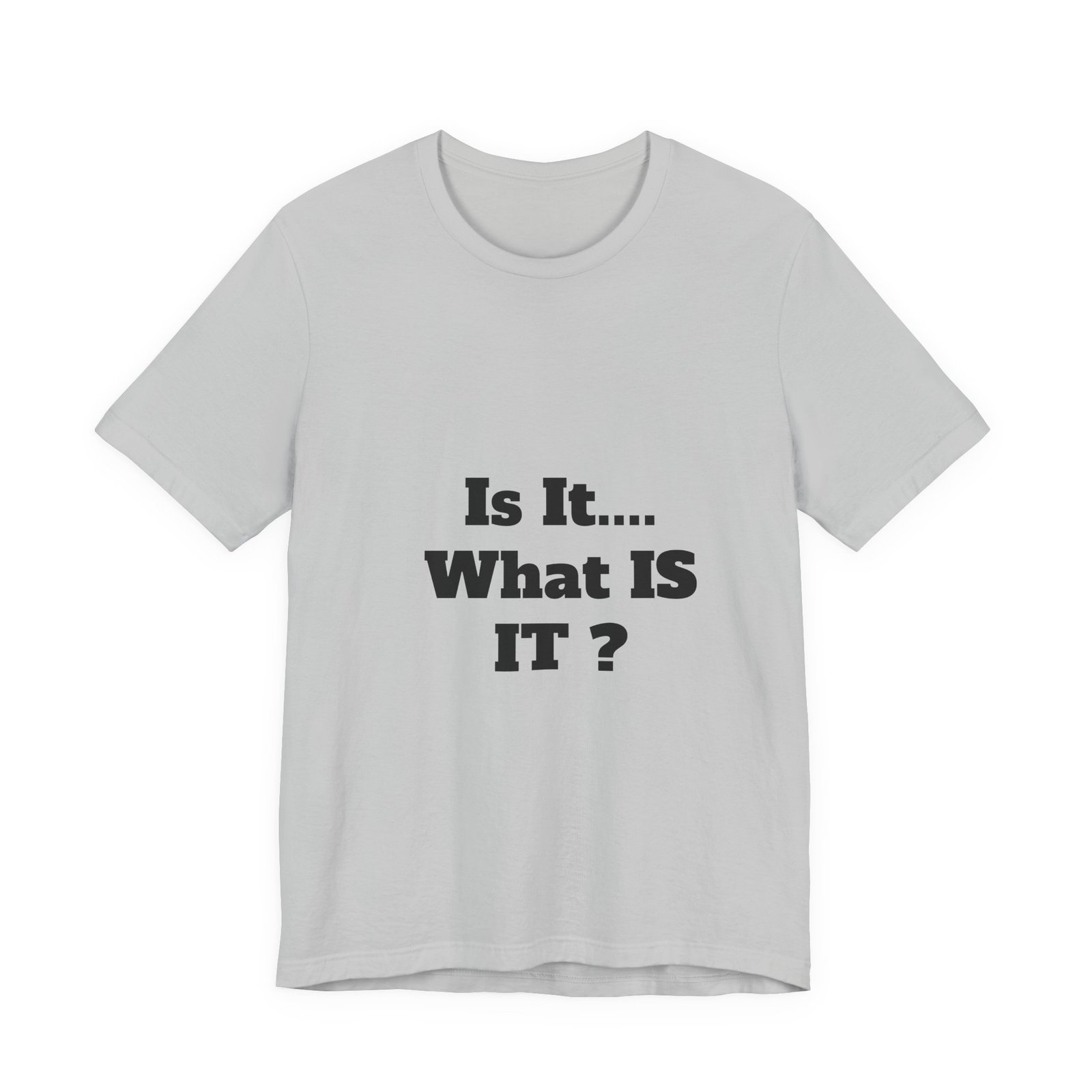 Is It... What IS IT? T‑Shirt – Funny Questioning Graphic Tee - Image 2