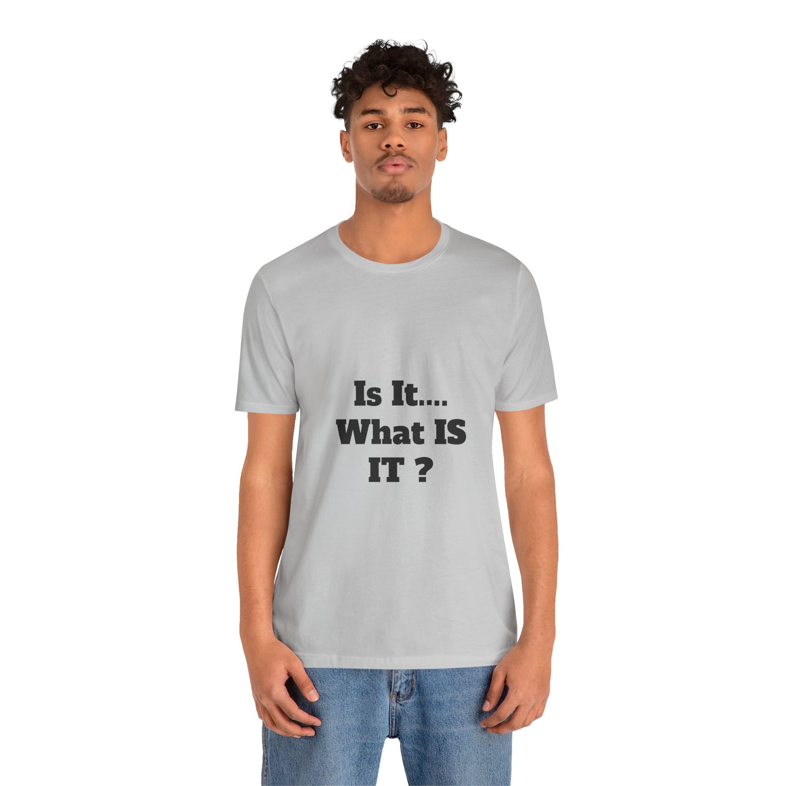Is It... What IS IT? T‑Shirt – Funny Questioning Graphic Tee